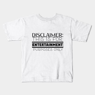 For Entertainment Purposes Only Kids T-Shirt